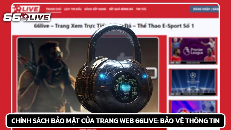 Chính sách bảo mật của trang web 66live: Bảo vệ thông tin